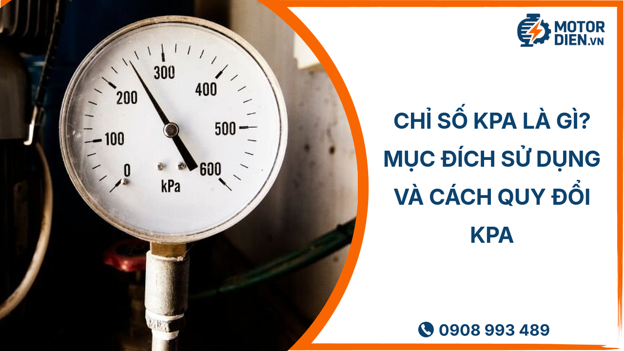 Chỉ số kPa là gì? Mục đích, ưu điểm và cách quy đổi kPa chuẩn nhất